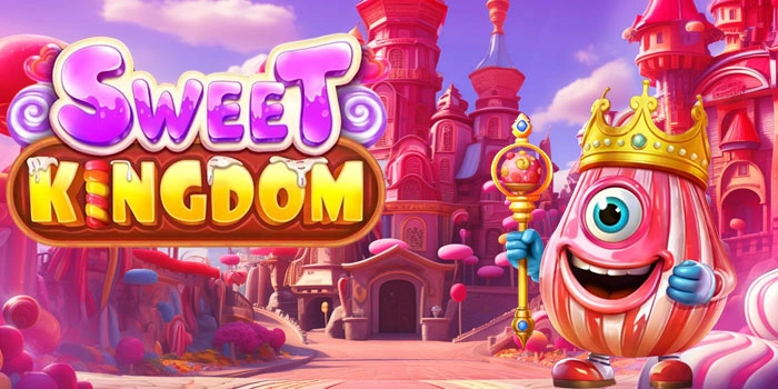 Trik Jitu Menang Besar Slot Sweet Kingdom Dengan Cepat