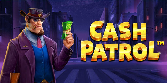Panduan Praktis Menuju Jackpot Besar di Slot Cash Patrol